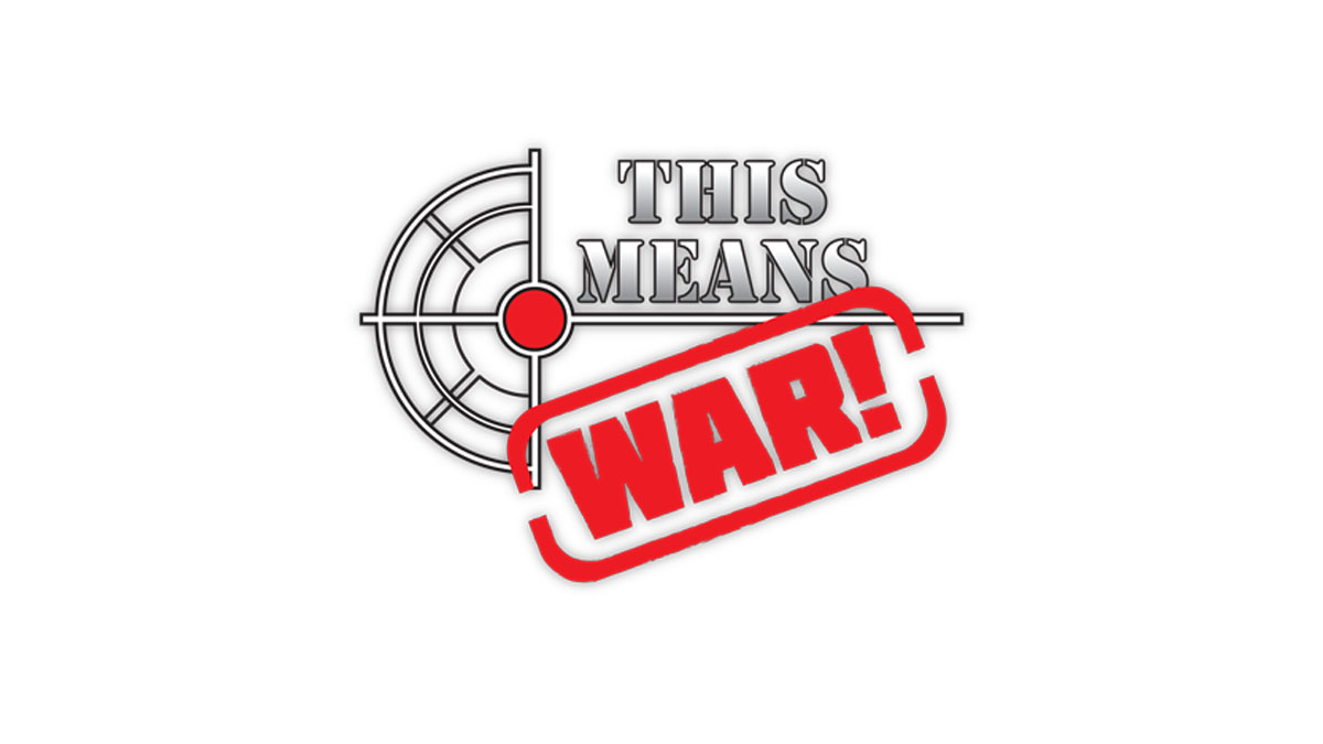 This means war!